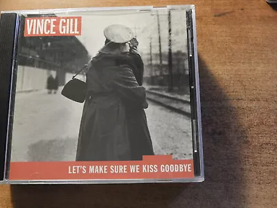 Vince Gill - Let's Make Sure We Kiss Goodbye (cd) Choose With Or Without A Case • $1.85