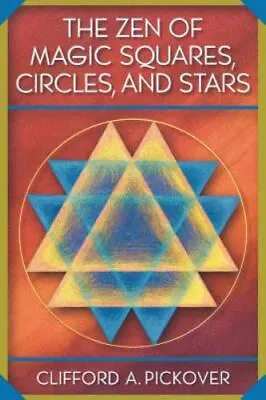 The Zen Of Magic Squares Circles And Stars: An Exhibition Of Surprising Struct • $30