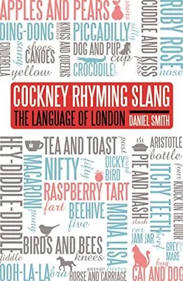 Cockney Rhyming Slang: The Language Of London By Smith Daniel Book The Cheap • £3.59