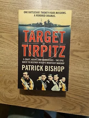 Bishop Patrick : Target Tirpitz: X-Craft Agents And Dambusters • £3.49