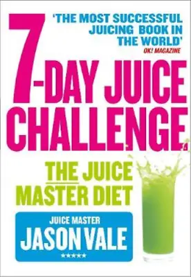 7-Day Juice Challenge: The Juice Master Diet Vale Jason Used; Good Book • £3.24