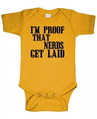 I Am PROOF That NERDS Get LAID - Funny Geek - Cotton Baby Bodysuit • $15.95