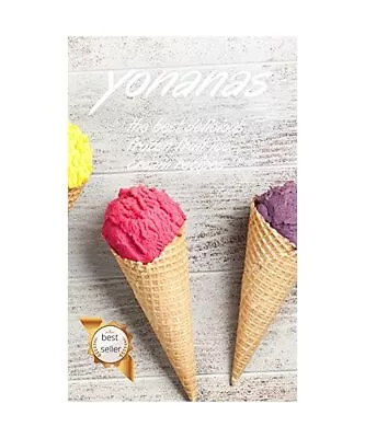 Yonanas: The Best Delicious Frozen Fruit Ice Cream Recipes Vanessa Fisch • £11.17