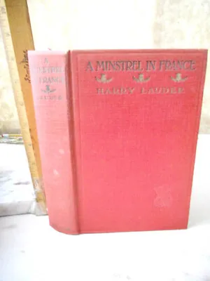 $75 • Buy A MINSTREL In FRANCE,1918,Harry Lauder,1st Ed,Illustrated