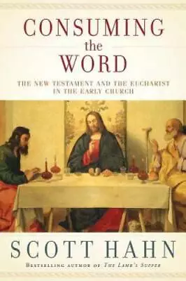 Consuming The Word: The New Testament And The Eucharist In The Early - GOOD • $8.41