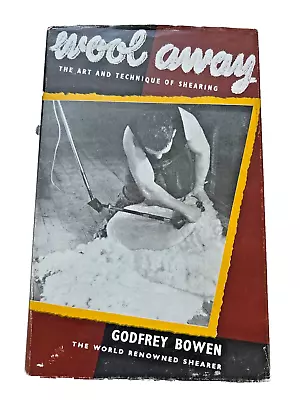 WOOL AWAY : THE ART & TECHNIQUE OF SHEARING 1963 Signed By Godfrey Bowen • $18.99