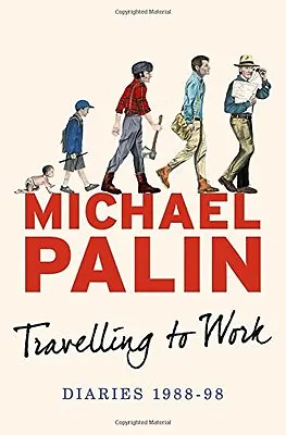 Travelling To Work: Diaries 1988-1998 (Palin Diaries 3) By Michael Palin • £3.50