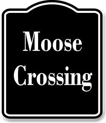 Moose Crossing BLACK Aluminum Composite Sign • $12.99