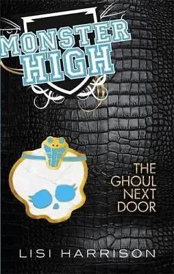 Monster High: The Ghoul Next Door - Paperback By Lisa Harrison - ACCEPTABLE • $4.19