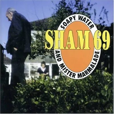 Sham 69 - Soapy Water And Mister Marmalade (1997) • £6.75