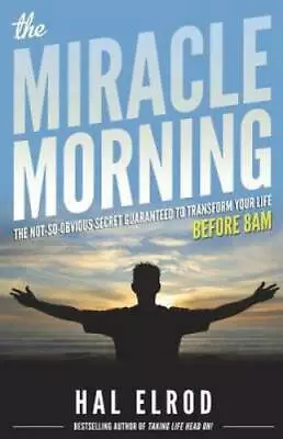 The Miracle Morning: The Not-So-Obvious Secret Guaranteed To Transfo - VERY GOOD • $4.84