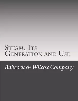 STEAM ITS GENERATION AND USE By Babcock & Wilcox Company **BRAND NEW** • $26.75