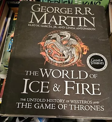 The World Of Ice And Fire :  Untold History Of Westeros And The Game Of Thrones • £7.50