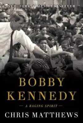 Bobby Kennedy: A Raging Spirit - Hardcover By Matthews Chris - GOOD • $3.78