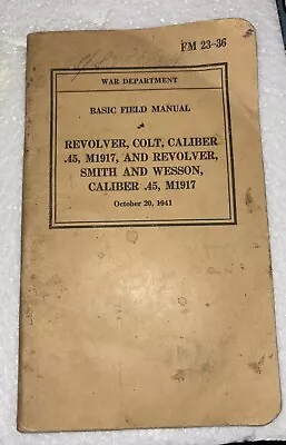1941 Field Manual Revolver Colt Caliber .45 M1917 And Revolver Smith And Wes • $49.99