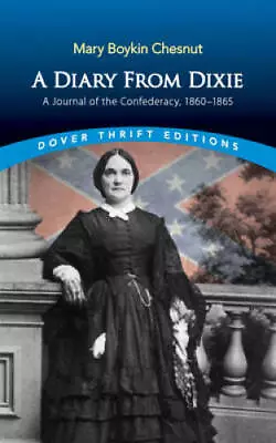 A Diary From Dixie: A Journal Of The Confederacy 1860-1865 (Dover Thrift - GOOD • $7.28