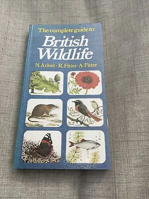 The Complete Guide To British Wildlife By N Arlott R Fitter PB 1981 1st Ed Ills • £3.99