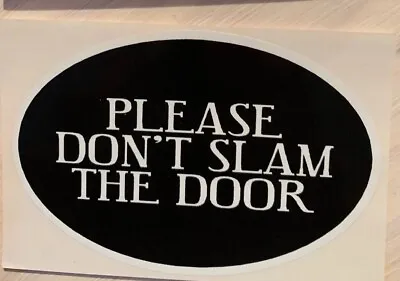 Please Don’t Slam The Door  Sticker Decal   3x4.5” For Doors Free Gift New • $4.99