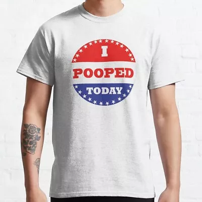 NWT I Pooped Today Funny Tee Gift Unisex T-Shirt • $19.77