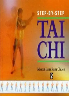 Step-By-Step : Tai Chi : By Master Lam Kam ChuenSara MathewsPip Morgan & Jona • £2.62