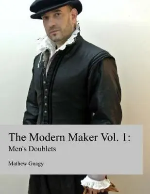 The Modern Maker: Men's 17th Century Doublets By Gnagy Mr Mathew • $50.99