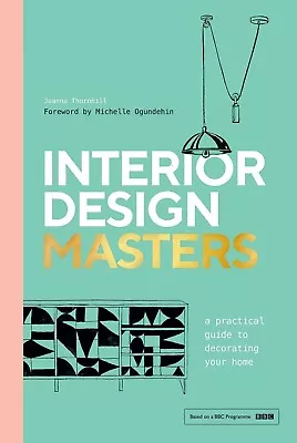 Interior Design Masters: A Practical Guide By Joanna Thornhill Hardcover NEW • £14.60