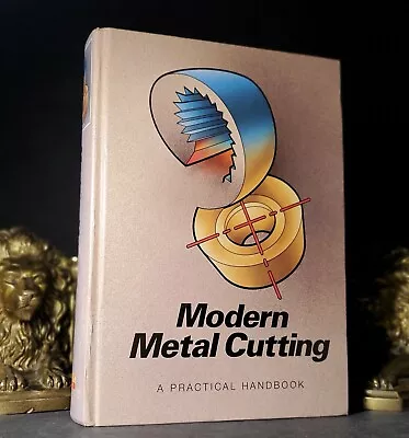 MODERN METAL CUTTING: A PRACTICAL HANDBOOK Hardcover 1st Edition 1996 Technical • $45