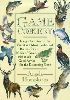 Game Cookery By Humphries Angela Paperback Book The Cheap Fast Free Post • £3.59