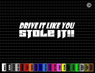 Drive It Like U Stole It Street Racing JDM Muscle Car Sticker Window Vinyl Decal • $4.99