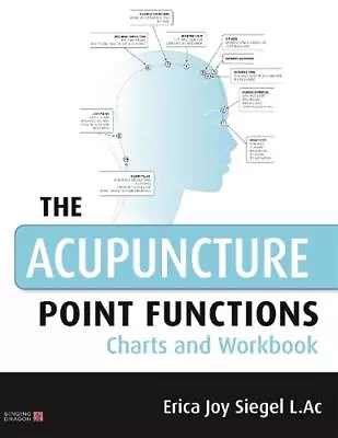 The Acupuncture Point Functions Charts And Workbook By Erica Siegel (English) Pa • $31.81