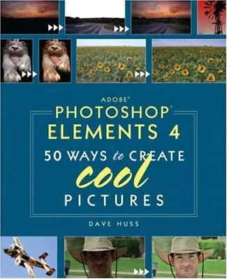 Adobe Photoshop Elements 4: 50 Ways To Create Cool Pictures (Cla • $21.95