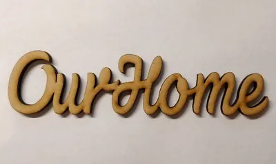 £3.80 • Buy Our Home Sign Wooden  Word Mdf 6 Mm Thick Decoration Laser Cut Blank