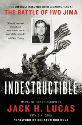 Indestructible: The Unforgettable Memoir Of A Marine Hero At The Battle Of Iwo J • $4.59