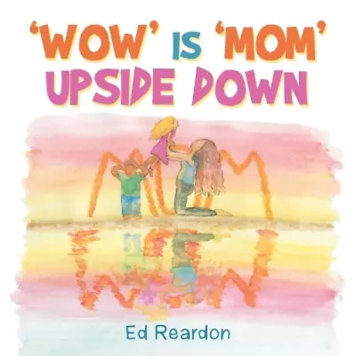 Ed Reardon 'Wow' Is 'Mom' Upside Down (Paperback) • £16.06