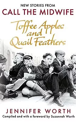 Toffee Apples And Quail Feathers: New Stories From Call The Midwife • £5.91