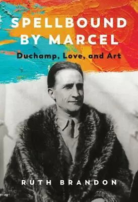 Spellbound By Marcel: Duchamp Love And Art • $6.90