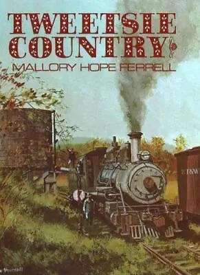 Tweetsie Country: The East Tennessee And Western North Carolina Railroad • $68.83