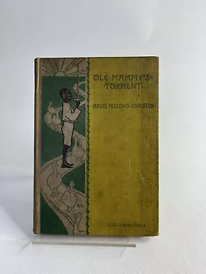 Ole Mammy's Torment By Annie Fellows Johnston Vintage!! Hardcover!! • $24.99