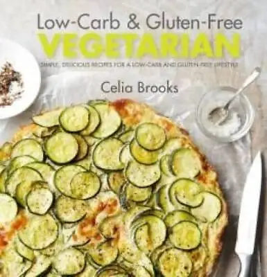 Low-Carb  Gluten-Free Vegetarian - Hardcover By Celia Brooks - GOOD • $4.53