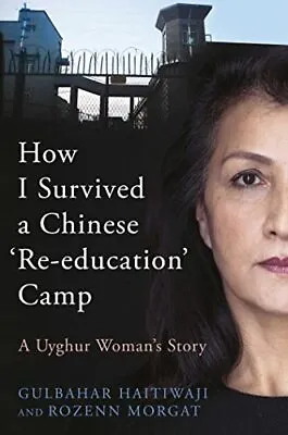 How I Survived A Chinese 'Re-education' Camp: A Uyghur Woman's S • $82.50