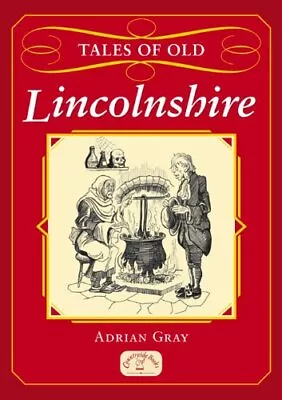 Tales Of Old Lincolnshire By Adrian Gray Book The Cheap Fast Free Post • £4.32