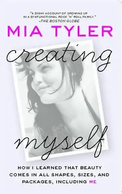 Creating Myself: How I Learned That Beauty Comes In All Shapes Sizes And Pa... • $25.18