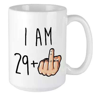 30th Birthday Mug I Am 29 + Middle Finger Gift Her/him/women/men/rude/funny Mug • £8.99