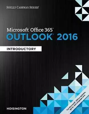 Shelly Cashman Series Microsoft Office 365 & Outlook 2016: Introductory: Used • $11.48