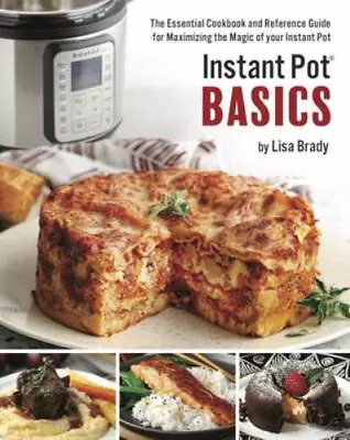 Instant Pot Basics: The Essential Cookbook And Reference Guide For Maximizing... • $4.30