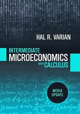 Intermediate Microeconomics With Calculus: A Modern Approach: Media Update By Ha • £161.99