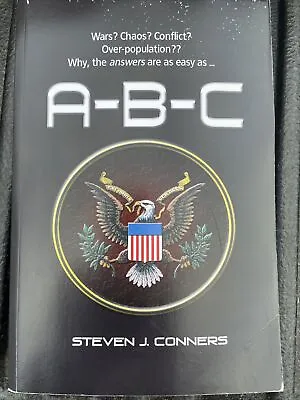 War? Chaos? Conflict? Over-population? A-B-C By Steven J. Connors 2007 Paperback • $57.50