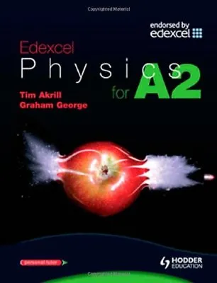 Edexcel Physics For A2 (Advanced Physics For Edexcel Series) By Tim Akrill Gra • £3.43
