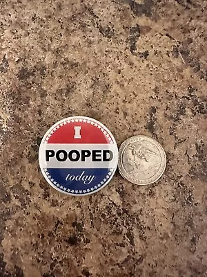 Funny Button “I Pooped Today” 1.45” • $3