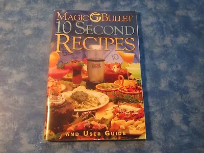 MAGIC BULLET 10 SECOND RECIPES AND USER GUIDE SC 2003 100 Pages XLNT • $1.75